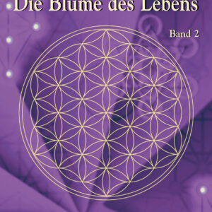 Die Blume des Lebens – Band 2 – Drunvalo Melchizedek