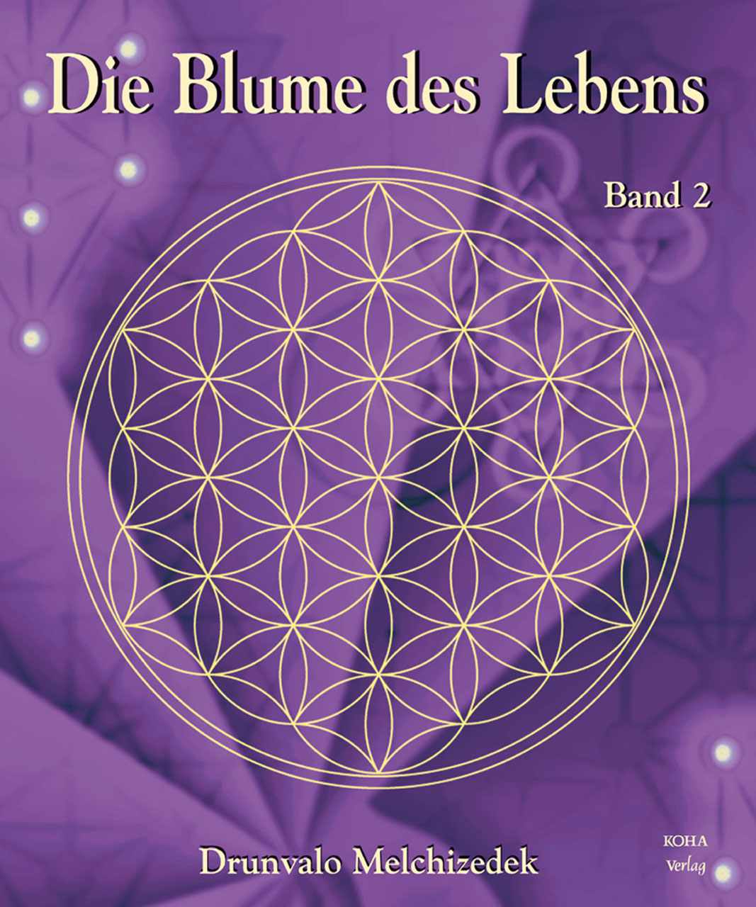 Die Blume des Lebens - Band 2 - Drunvalo Melchizedek