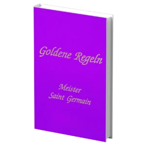 Goldene Regeln von Meister Saint Germain